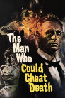 The Man Who Could Cheat Death